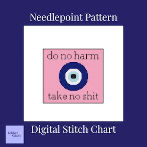 May include: Digital needlepoint pattern with a pink square featuring a blue eye symbol and the text "do no harm" and "take no shit". The design is on a white background with a dark blue border. The words "Needlepoint Pattern" and "Digital Stitch Chart" are also present.