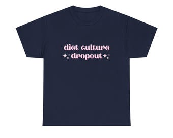 Diet Culture Dropout T-Shirt: Body Positive Graphic Tee
