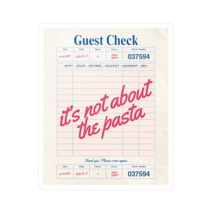 May include: A vintage-style guest check with a pink and blue color scheme. The check has a line for the date, table number, guests, server, and check number. The check also has a section for appetizers, soup, entree, vegetables, dessert, and beverages. The text "it's not about the pasta" is written in pink cursive on the check.
