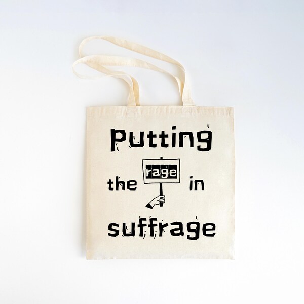 Putting the Rage in Suffrage Tote Bag