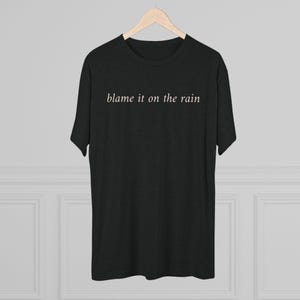 Blame it on the Rain Vintage Tri-Blend Tee, 90s Music Lyric Tee, Retro Song Tee, Unisex Crewneck Tee, Funny Shirt Gift