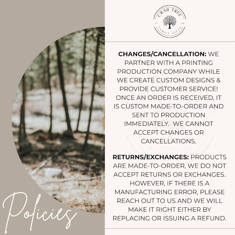 May include: A policy information graphic featuring the Crab Tree Family Gifts logo at the top. The text outlines policies regarding changes, cancellations, returns, and exchanges for custom made-to-order products, noting that errors are addressed.