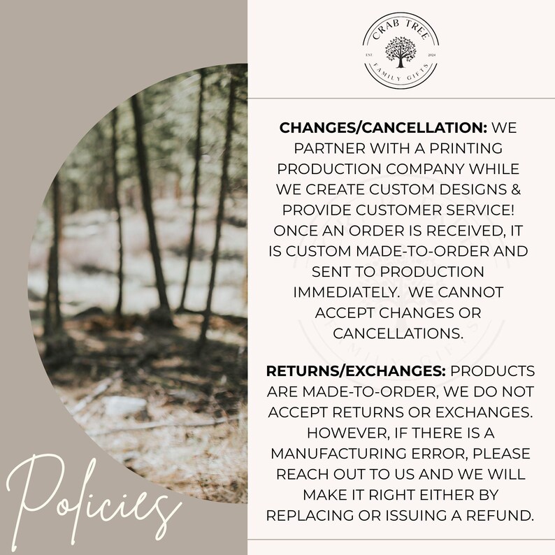 May include: A policy information graphic featuring the Crab Tree Family Gifts logo at the top. The text outlines policies regarding changes, cancellations, returns, and exchanges for custom made-to-order products, noting that errors are addressed.