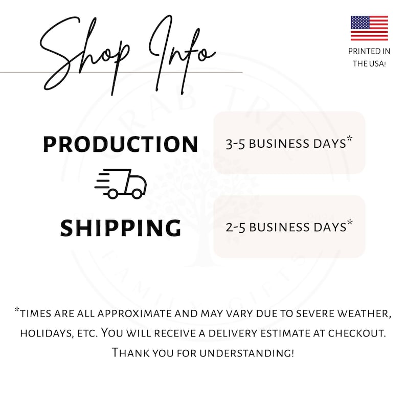 May include: A white informational graphic with black text reading Shop Info, Production 3-5 business days, and Shipping 2-5 business days. It includes a small truck icon, a United States flag icon with the text Printed in the USA, and a disclaimer.