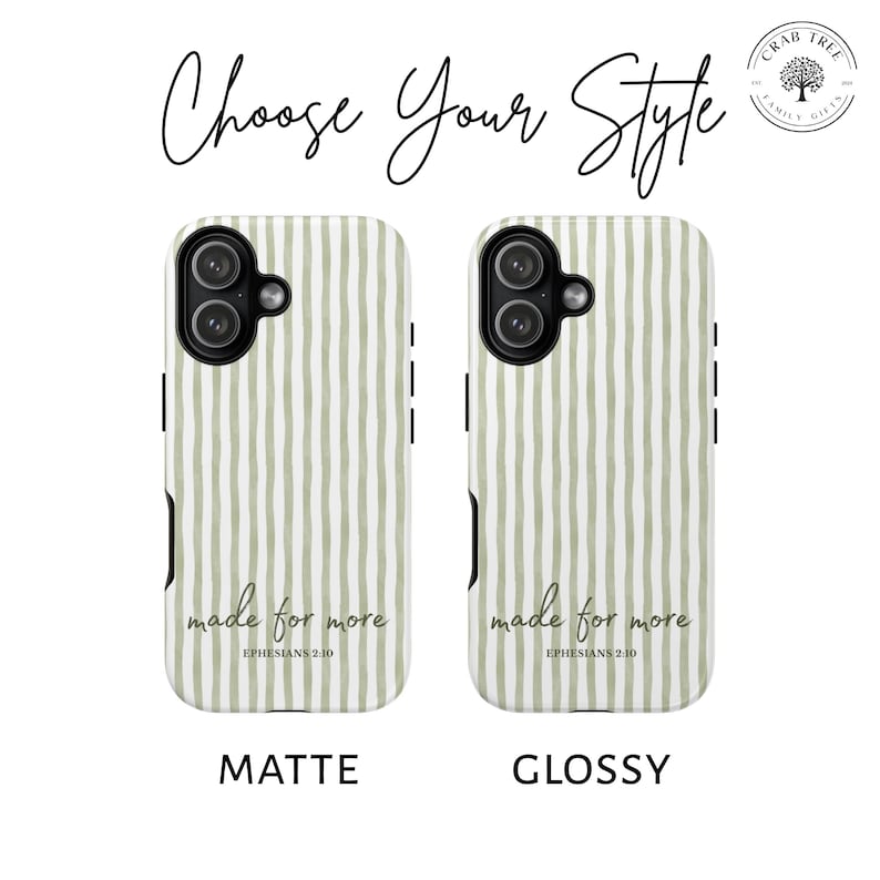 May include: Two phone cases with a vertical striped pattern in light green and white. The cases have the text "made for more" and "Ephesians 2:10". The word "MATTE" is below one case, and "GLOSSY" is below the other.