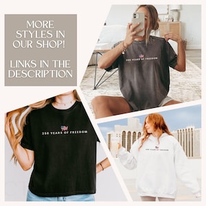 May include: A collage of t-shirts and a hoodie with the text "250 YEARS OF FREEDOM". The shirts are in black and gray, and the hoodie is white. The text "MORE STYLES IN OUR SHOP! LINKS IN THE DESCRIPTION" is also visible.