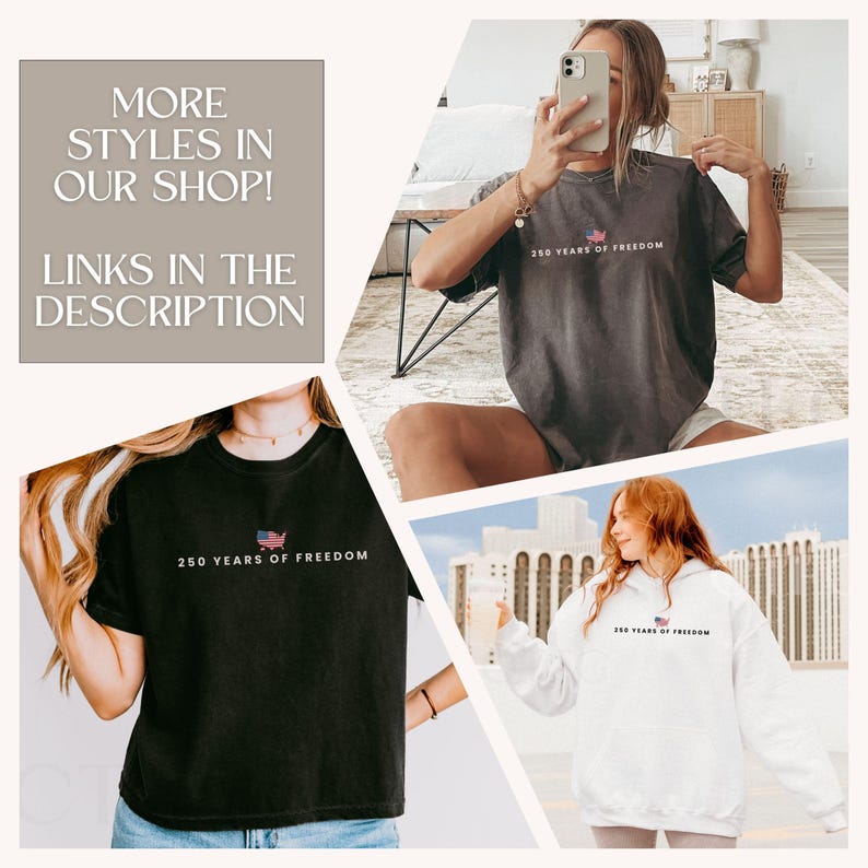 May include: A collage of t-shirts and a hoodie with the text "250 YEARS OF FREEDOM". The shirts are in black and gray, and the hoodie is white. The text "MORE STYLES IN OUR SHOP! LINKS IN THE DESCRIPTION" is also visible.