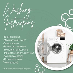 May include: Washing instructions graphic on a green background. The text includes care instructions: turn inside out, machine wash cold, do not bleach, tumble dry low heat, hang dry for best care, iron or steam low heat, do not iron design, do not dry clean.