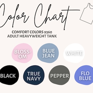 May include: Color chart graphic with the words "Color Chart" in a script font. Below are color swatches labeled "Blossom," "Blue Jean," "White," "Black," "True Navy," "Pepper," and "Flo Blue." The text "COMFORT COLORS 9360 ADULT HEAVYWEIGHT TANK" is also present.