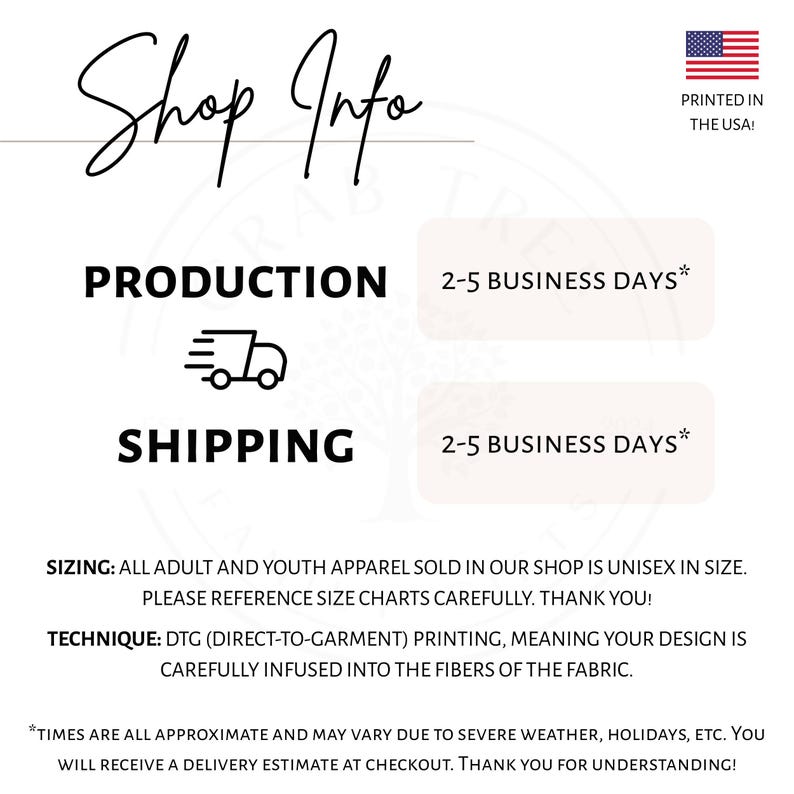 May include: White graphic with the text "Shop Info" in a handwritten font. The image includes details on production and shipping times, and states that the apparel is unisex. The text also mentions DTG printing and the apparel is printed in the USA.