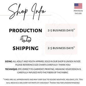 May include: White graphic with the text "Shop Info" in a handwritten font. The image includes details about production and shipping times, and states that the apparel is unisex. The text also mentions DTG printing and that the products are printed in the USA.