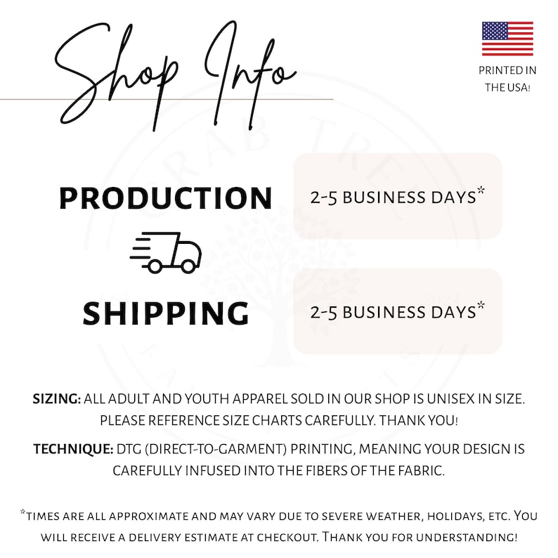May include: White graphic with the text "Shop Info" in a handwritten font. The image includes details about production and shipping times, and states that the apparel is unisex. The text also mentions DTG printing and that the products are printed in the USA.