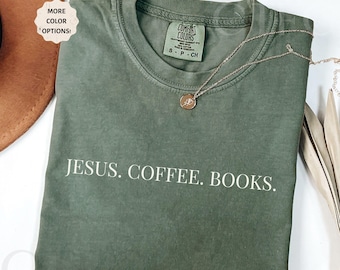 Christian Comfort Colors® Shirt Jesus Coffee Books Shirt Christmas Book Lover Gift Shirt For Reading Lovers Christianity Mom Shirt Godly Tee