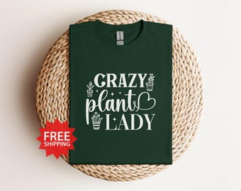 Crazy Plant Lady T-Shirt, Gardening Nature Tee