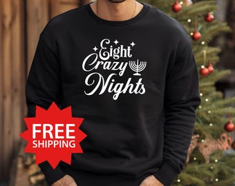 Eight Crazy Nights Hanukkah Sweatshirt, Unisex Sweatshirt, Perfect Hanukkah Festive Sweatshirt, Holiday Gifts for Friends & Family