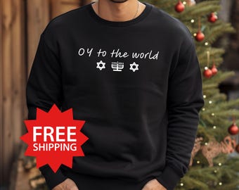 Oy to the world Sweatshirt, Hanukkah Sweatshirt, Festive Unisex Holiday Gift for Friends & Family