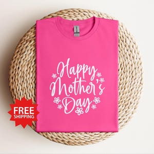 Happy Mothers Day T-Shirt, Cute Mother&#39;s Day Gift Idea, Thoughtful Gift for Mom, Perfect Mother&#39;s Tee