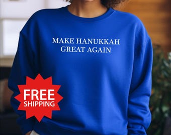 Make Hanukkah Great Again Sweatshirt, MAGA Sweatshirt, Perfect Unisex Festive Holiday Wear, Hanukkah Gift for Friends & Family