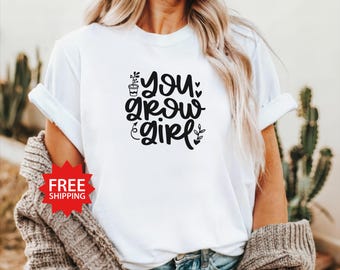 You Grow Girl Plant Tee, Unisex Plant Lover Shirt