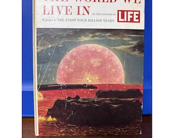 The World We Live In Vol I The FIRST Four Billion Years Hardcover 1963