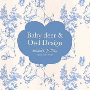 May include: A seamless pattern featuring a blue baby deer and owl design on a white background. The pattern includes blue flowers and leaves. The text "Baby deer & Owl Design seamless pattern  jpg &  pdf/ 300dpi" is in a blue cloud shape.