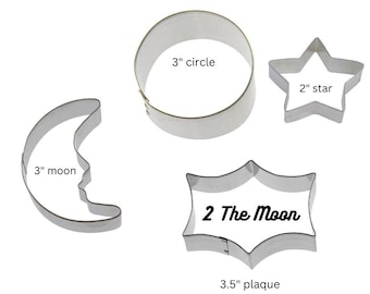 Two 2 the moon cookie cutters, over the moon, Love to the moon and back, moon, 3" round, 2" star, 3.5" plaque Made in USA Pick your set