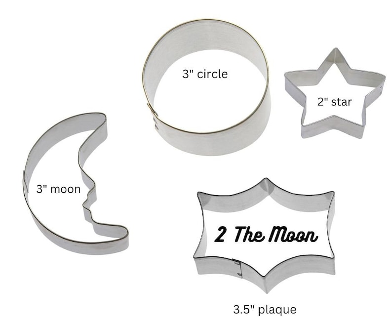 Two 2 the moon cookie cutters, over the moon, Love to the moon and back, moon, 3 round, 2 star, 3.5 plaque Made in USA Pick your set image 1