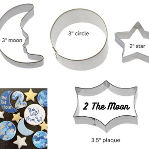Two 2 the moon cookie cutters, over the moon, Love to the moon and back, moon, 3 round, 2 star, 3.5 plaque Made in USA Pick your set image 6
