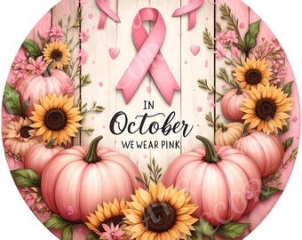 Breast cancer awareness wreath sign, Wreath attachment, Wreath sign, Fall wreath sign, Pink pumpkin, Sunflower sign, Sublimation sign