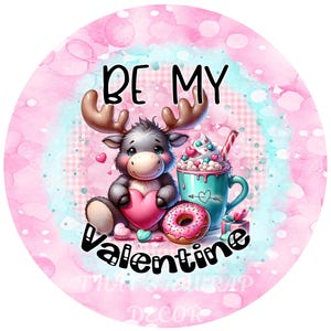 Valentine Moose wreath sign, Round wreath sign, Be My Valentine sign, Wreath attachment, Round metal sign, Sublimation sign