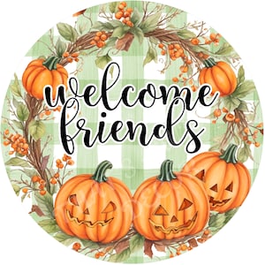 Welcome Friends wreath sign, Pumpkin wreath attachment, Round wreath sign, Fall wreath sign, Halloween wreath sign, Sublimation sign