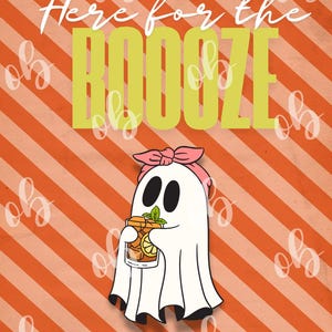 May include: A cartoon ghost with a pink bow, enjoying a cocktail with lemon and mint. The background features orange and white diagonal stripes, with the words "Here for the BOOZE" in white and yellow.