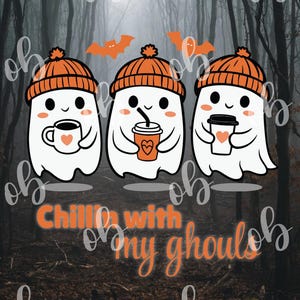 May include: A Halloween-themed graphic showing three cartoon ghosts wearing orange bobble hats and holding coffee cups. The text "Chill with my ghouls" is written in orange script. The background is a dark forest.