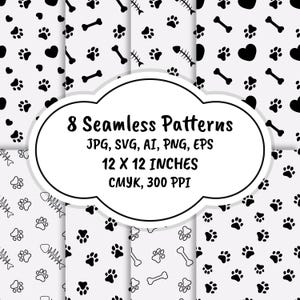 Könnte beinhalten: Acht nahtlose Muster mit Pfotenabdrücken, Knochen und Herzen in Schwarz auf weißem Hintergrund. Die Muster sind 12 Zoll mal 12 Zoll groß und haben 300 Pixel pro Zoll. Der Text "8 Seamless Patterns" ist in Schwarz auf einer weißen Wolke. Der Text "JPG, SVG, AI, PNG, EPS" ist in Schwarz unter der Wolke. Der Text "12 X 12 INCHES" ist in Schwarz unter dem vorherigen Text. Der Text "CMYK, 300 PPI" ist in Schwarz unter dem vorherigen Text.