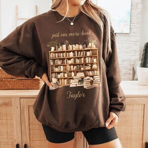 Just One More Book Sweatshirt, Personalized Bookstagram Sweatshirt, Custom Name Library Sweatshirt for Women, Sweater Gift for Book Lovers
