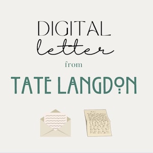 May include: Digital letter from Tate Langdon. The image features text in black and teal, along with illustrations of an open envelope with a letter inside and a separate letter. The background is a light beige color.