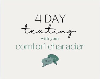 4 Day Comfort Character Texting (11 texts/day)