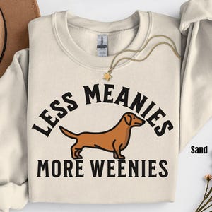 Less Meanies More Weenies Sweater, Dachshund Sweatshirt, funny dachshund shirt, Weenie dog shirt, Dachshund Tee Bild 1
