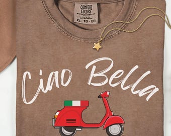 Comfort Colors Ciao Bella Vespa Shirt, Italian Gifts, Ciao tshirt