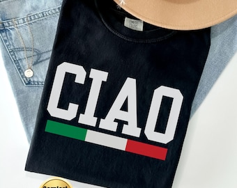 Ciao Shirt Comfort Colors Tee, Italian Pride Shirt, Italy Flag Graphic Tee, Travel Italy Shirt, Gift for Italy Lovers