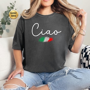 Comfort Colors Ciao Shirt, Italian shirt, Italy shirt, Ciao Shirt, Bella Ciao Shirt, Italian Ciao Bella, Nonna gift, Rome, Italy, Italy gift