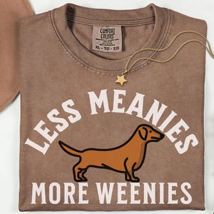 Less Meanies More Weenies Sweater, Dachshund Sweatshirt, funny dachshund shirt, Weenie dog shirt, Dachshund Tee Bild 11