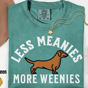 Less Meanies More Weenies Sweater, Dachshund Sweatshirt, funny dachshund shirt, Weenie dog shirt, Dachshund Tee Bild 13