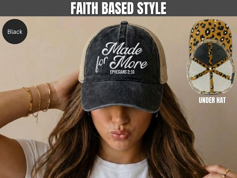 May include: A black distressed baseball cap with a mesh back, featuring the white text Made for More EPHESIANS 2:10 on the front. The underside of the brim displays a brown and black leopard print pattern, visible in the inset image on the right.
