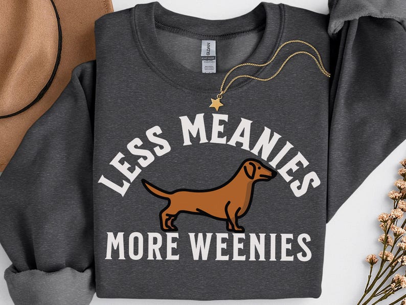 Less Meanies More Weenies Sweater, Dachshund Sweatshirt, funny dachshund shirt, Weenie dog shirt, Dachshund Tee Bild 4