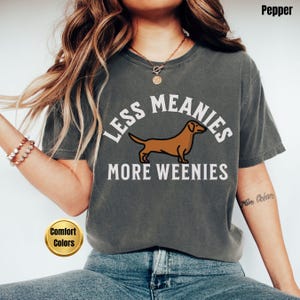 Less Meanies More Weenies Sweater, Dachshund Sweatshirt, funny dachshund shirt, Weenie dog shirt, Dachshund Tee Bild 10