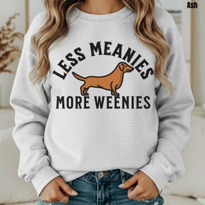 Less Meanies More Weenies Sweater, Dachshund Sweatshirt, funny dachshund shirt, Weenie dog shirt, Dachshund Tee Bild 9
