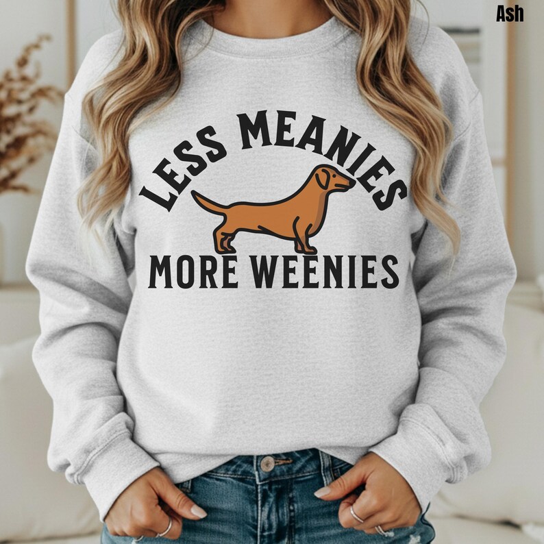 Less Meanies More Weenies Sweater, Dachshund Sweatshirt, funny dachshund shirt, Weenie dog shirt, Dachshund Tee Bild 9