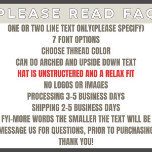 May include: A white informational sign with grey text reading PLEASE READ FAQ, ONE OR TWO LINE TEXT ONLY, 7 FONT OPTIONS, CHOOSE THREAD COLOR, CAN DO ARCHED AND UPSIDE DOWN TEXT, HAT IS UNSTRUCTERED AND A RELAX FIT in red, NO LOGOS OR IMAGES, and more.