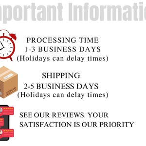 May include: An informational graphic titled Important Information featuring a red alarm clock icon, a brown cardboard shipping box icon, and a black smartphone icon displaying red review bubbles with text regarding business days and customer satisfaction.
